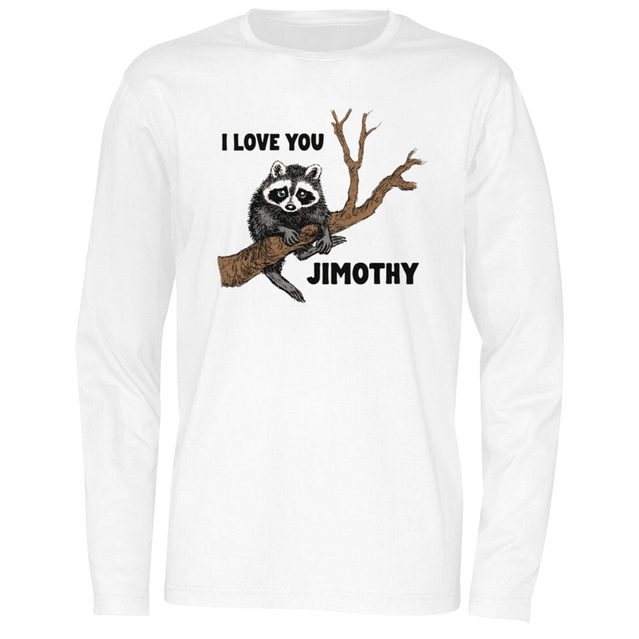 I Love You Raccoon Jimothy Shirt