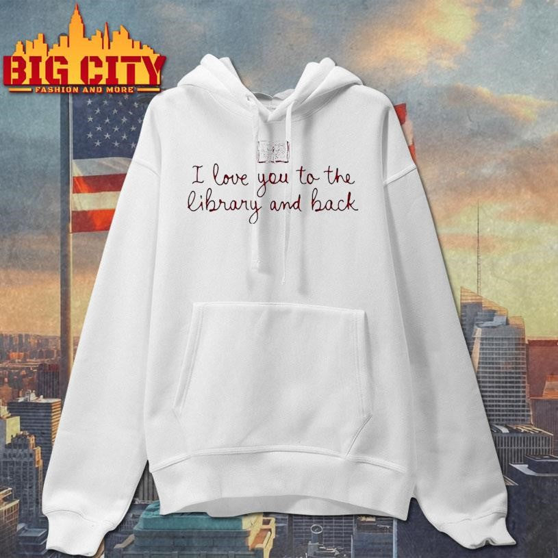I Love You To The Library And Back Book Shirt