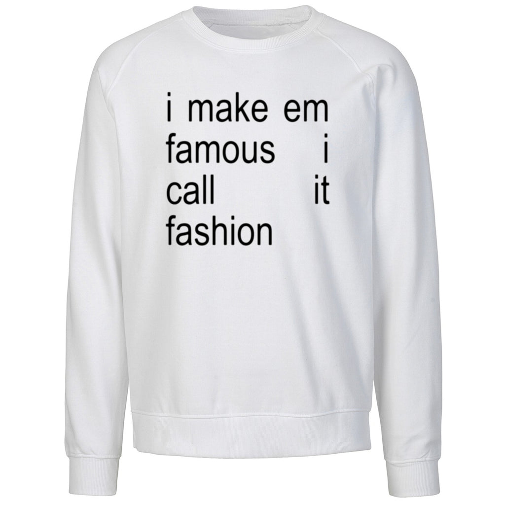 I Make Em Famous I Call It Fashion Shirt