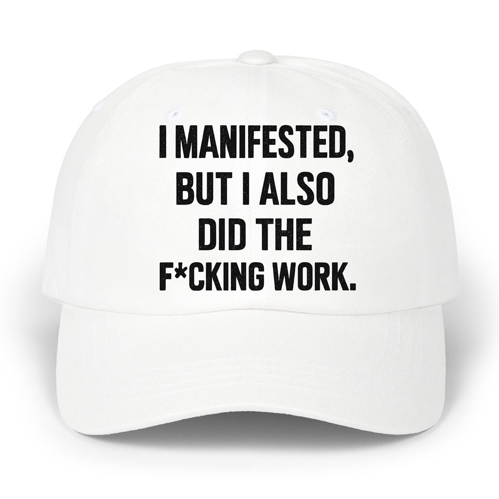 I Manifested But I Also Did The Fcking Work Hat
