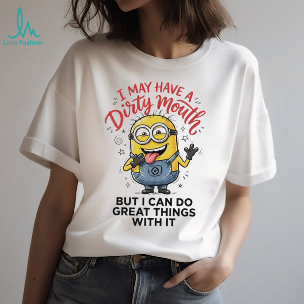 I May Have A Dirty Mouth Minion Funny Humor Graphic T Shirt