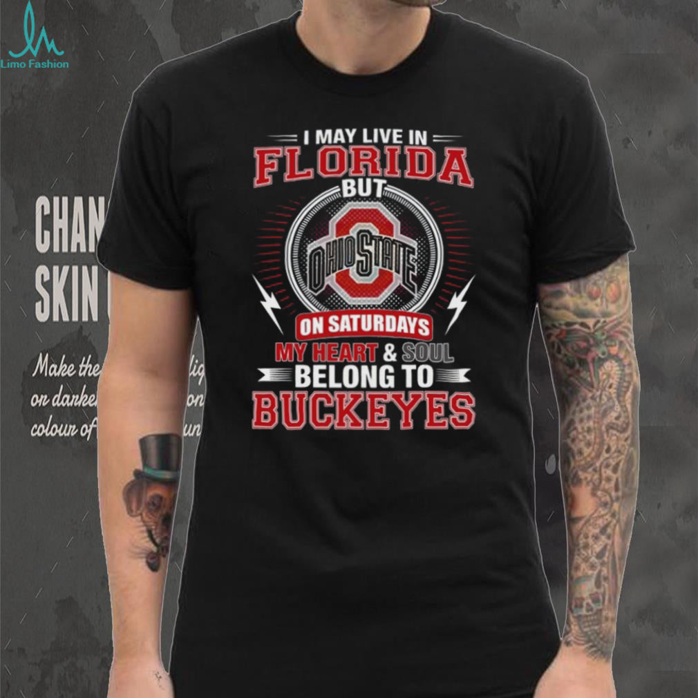 I May Live In Florida But My Heart Belongs To Buckeyes Football T Shirt