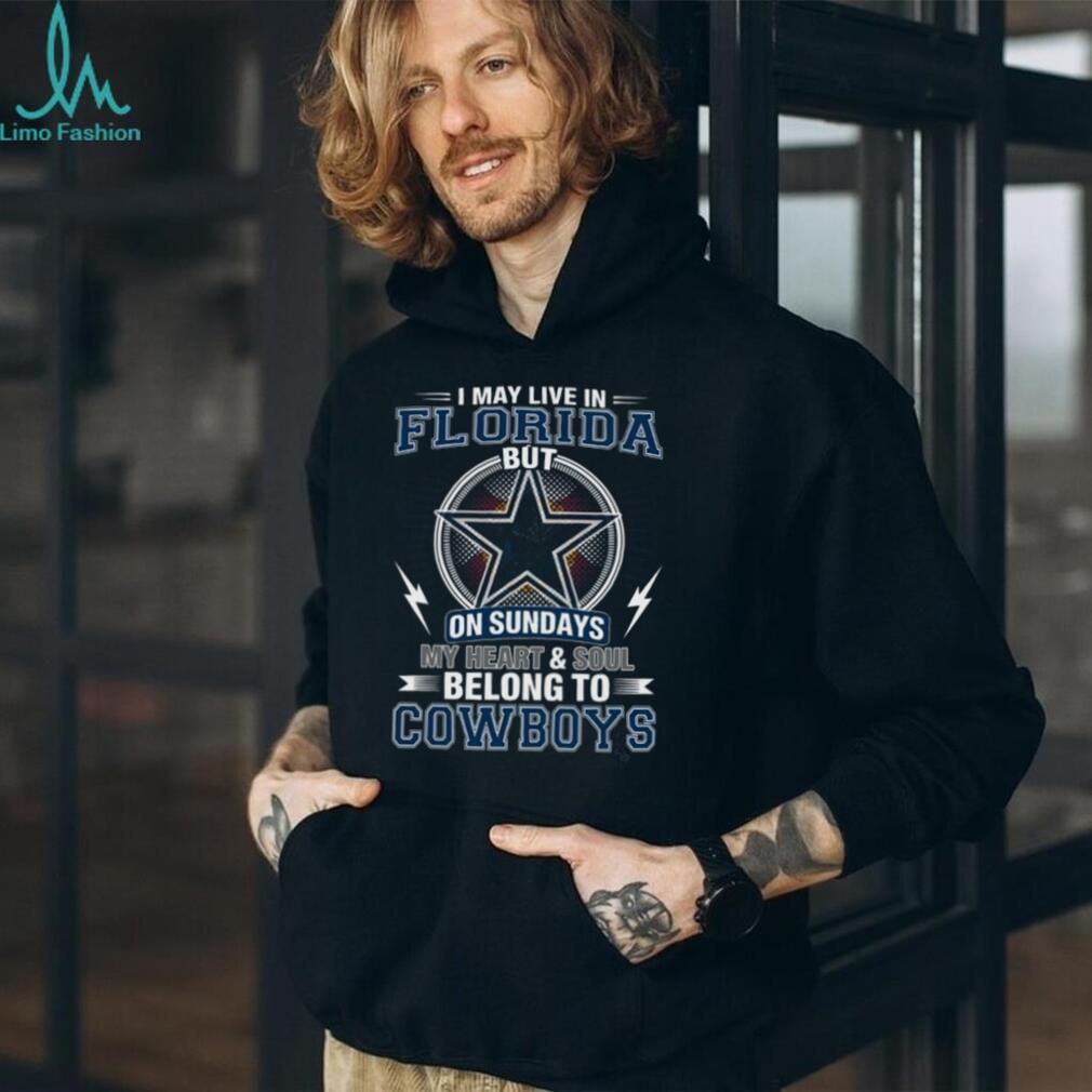 I May Live In Florida But My Heart Belongs To Dallas Cowboys T Shirt