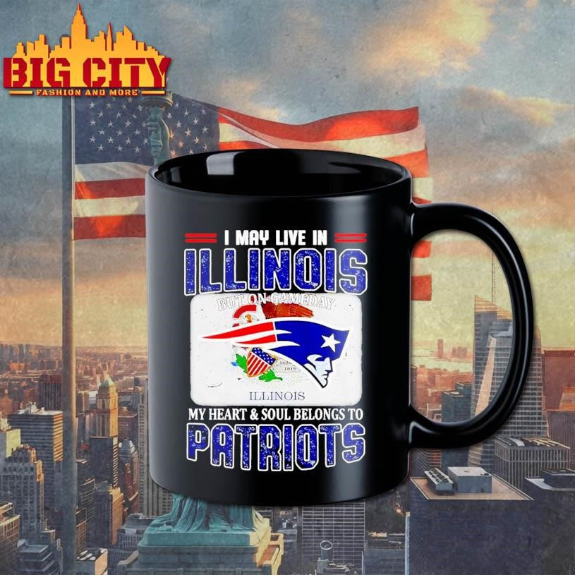 I May Live In Illinois But On Gameday My Heart &amp; Soul Belongs To Patriots Shirt