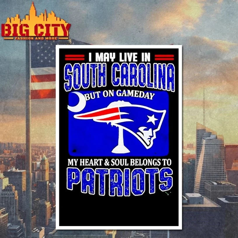 I May Live In South Carolina But On Gameday My Heart Belongs To Patriots t-shirt