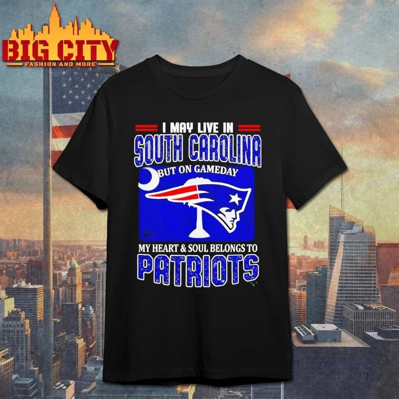 I May Live In South Carolina But On Gameday My Heart Belongs To Patriots t-shirt