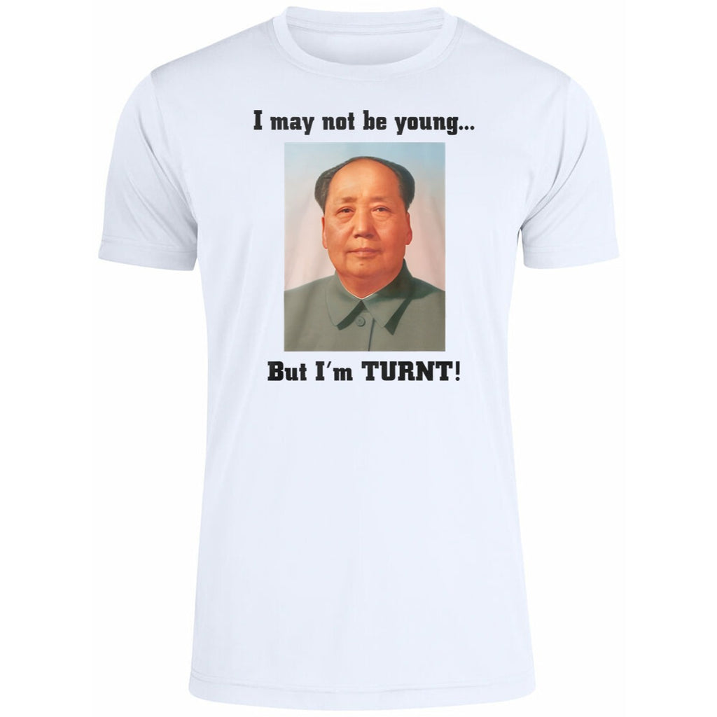 I May Not Be Young But I’m Turnt Mao Shirt