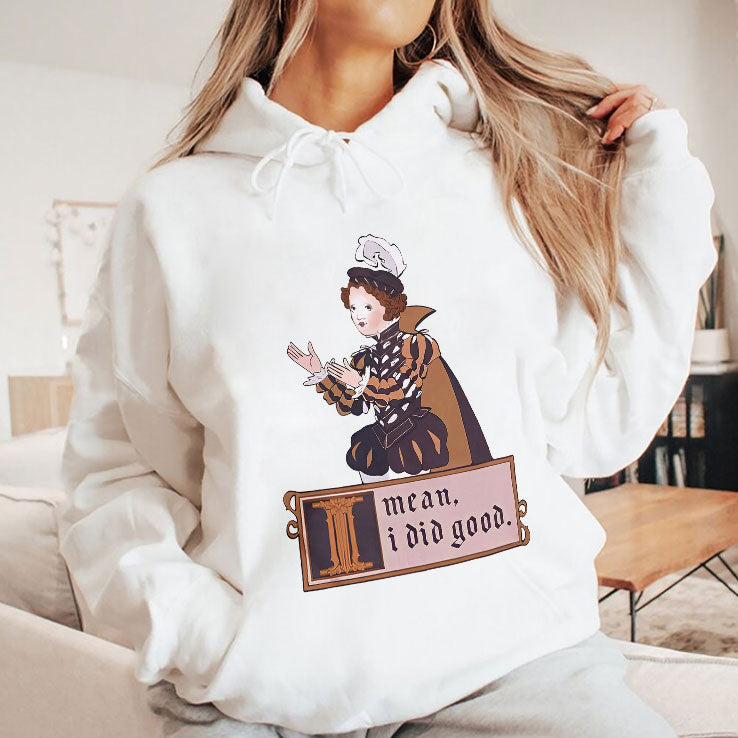 I Mean I Did Good T Shirt