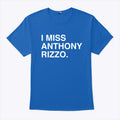 I Miss Anthony Rizzo Chicago Cubs T Shirt