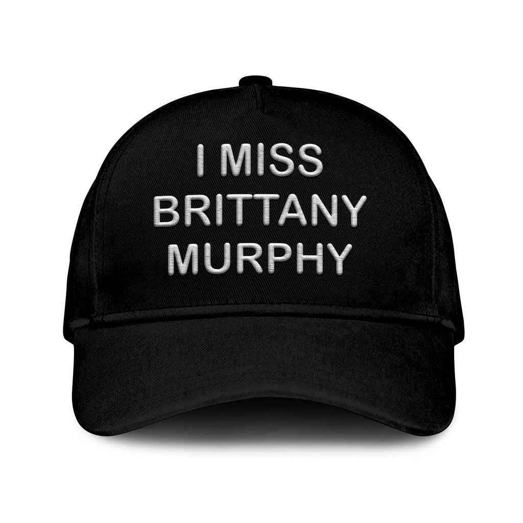 I Miss Brittany Murphy Hat
