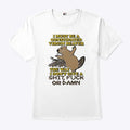 I Must Be A Constipated Virgin Beaver The Way I Don’t Give A Shit Fuck Or Damn Shirt