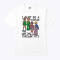 I Must Be A Toddler The Way I’m Throwin’ Fits Shirt