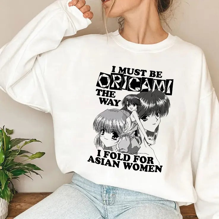 I Must Be Origami The Way I Fold For Asian Women T Shirt