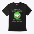 I Must Be Spotify Wrapped The Way I Got Played This Year T Shirt