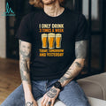 I Only Drink 3 Times A Week Funny Beer Lover T Shirt