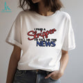 I Paid A Stripper To Tell Me The News T Shirt