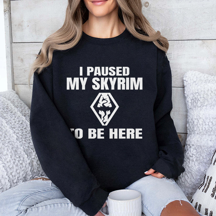 I Paused My Skyrim To Be Here Shirt