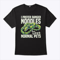 I Prefer Danger Noodles Ever Normal Pets T Shirt