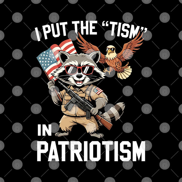 I Put The Tism In Patriotism T Shirt