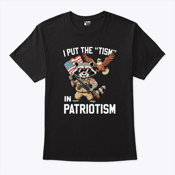 I Put The Tism In Patriotism T Shirt