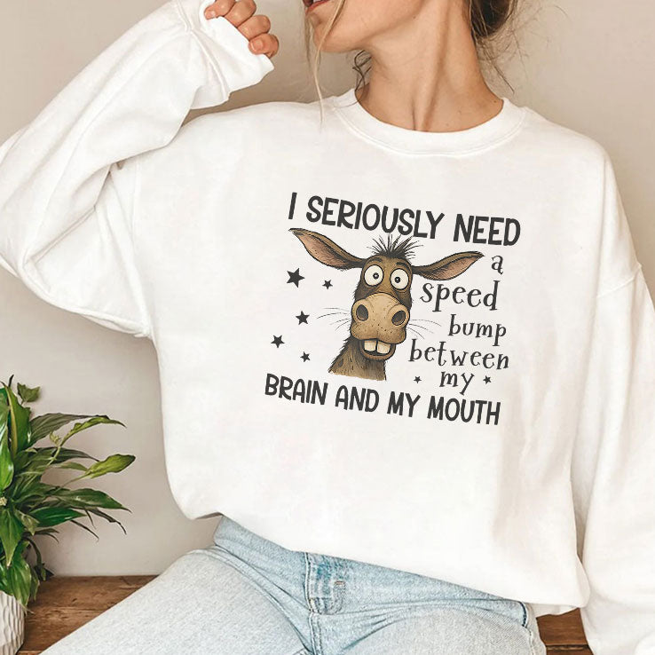 I Seriously Need A Speed Bump Between My Brain And My Mouth Shirt