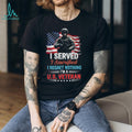 I Served I Sacrificed I Regret Nothing US Veteran T Shirt