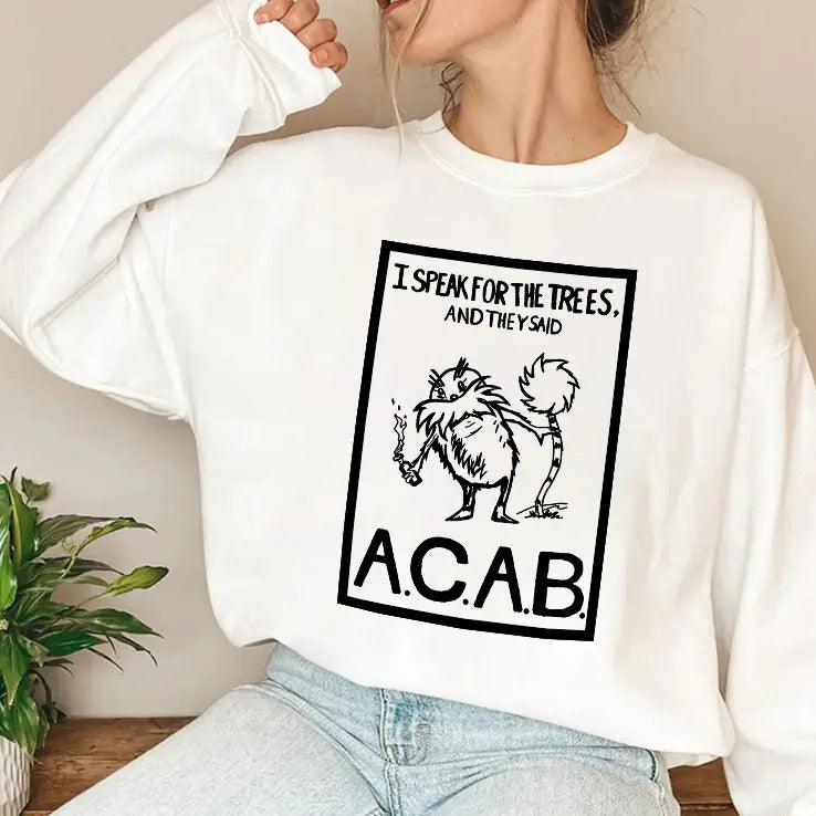 I Speak For The Trees And They Said ACAB T Shirt