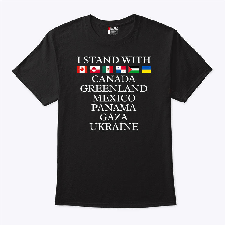 I Stand With Canada Greenland Mexico Panama Gaza Ukraine Shirt