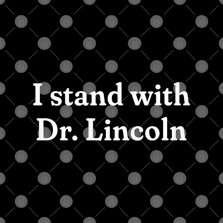 I Stand With Dr. Lincoln Shirt