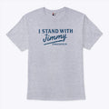 I Stand With Jimmy Freespeech T Shirt