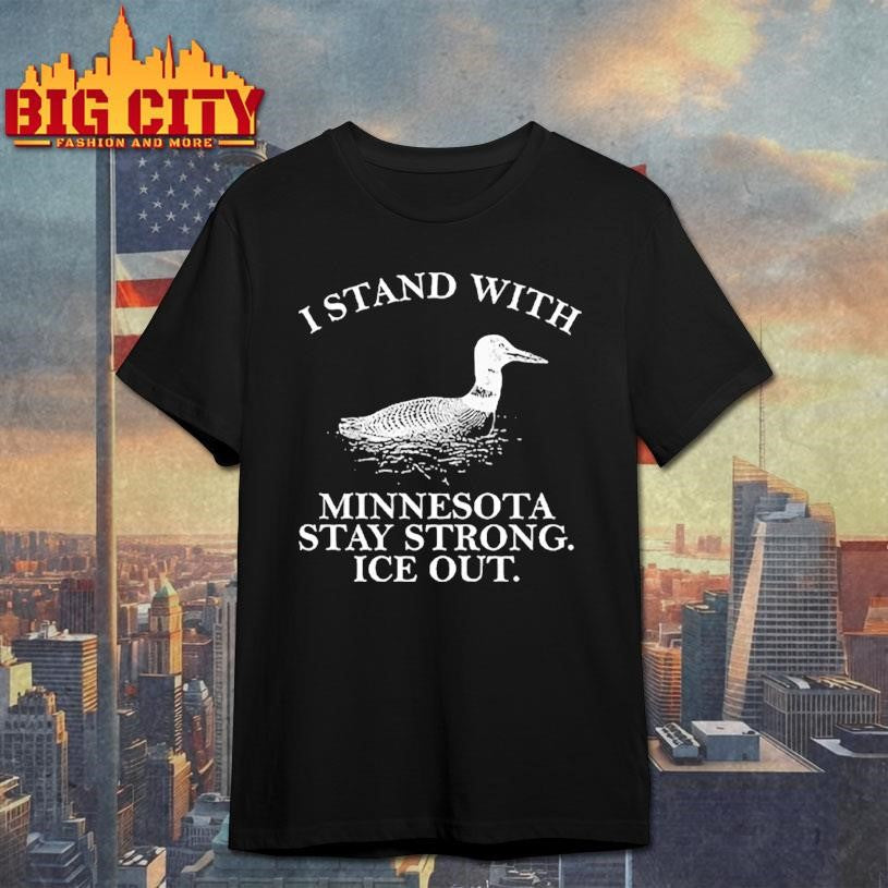 I Stand With Minnesota Stay Strong ICE Out Shirt