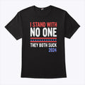 I Stand With No One They Both Suck 2024