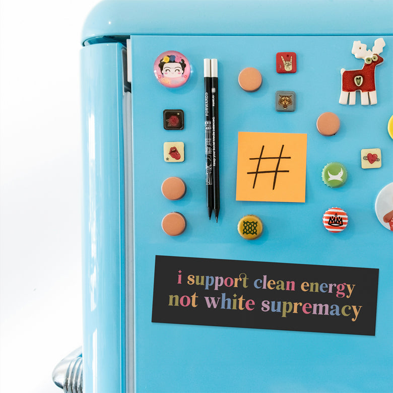 I Support Clean Energy Not White Supremacy Car Magnet