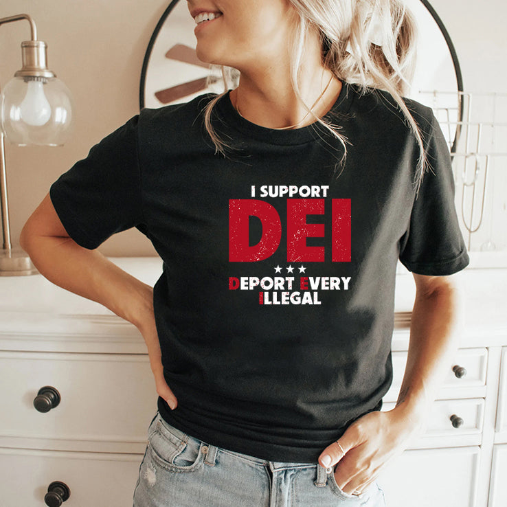 I Support DEI Deport Every Illegal Shirt