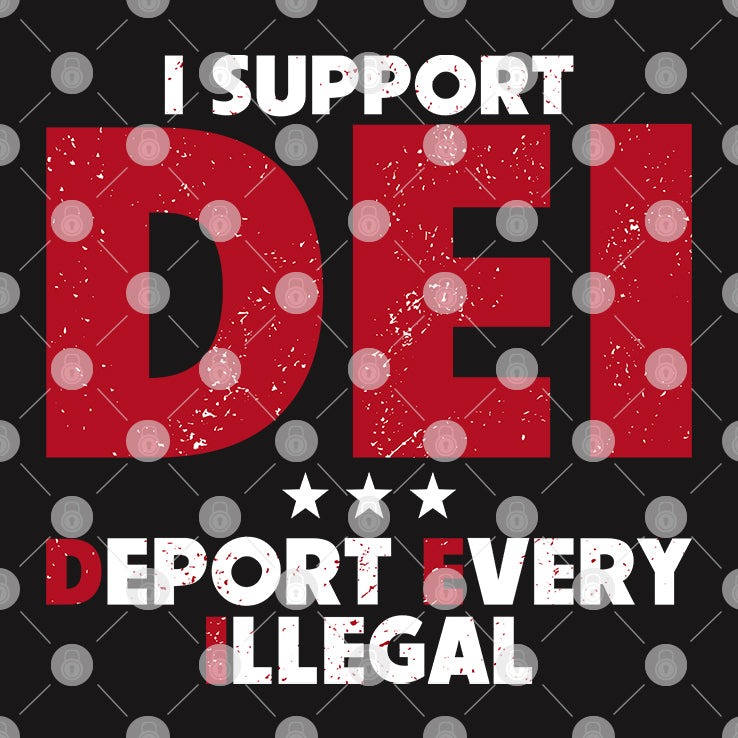 I Support DEI Deport Every Illegal Shirt
