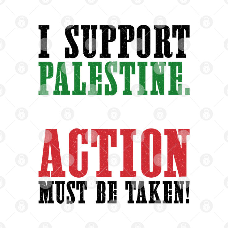 I Support Palestine Action Must Be Taken Shirt