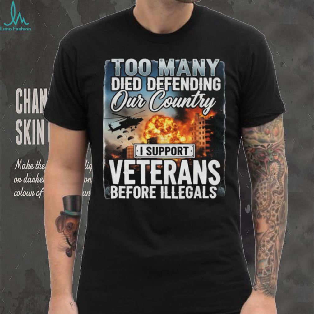 I Support Veterans Before Illegals Patriotic Military Sacrifice T Shirt