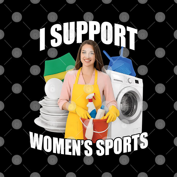 I Support Women’s Sports Funny Cleaning Lady Meme T Shirt