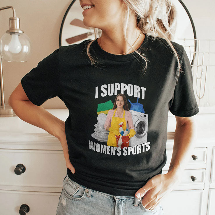 I Support Women’s Sports Funny Cleaning Lady Meme T Shirt