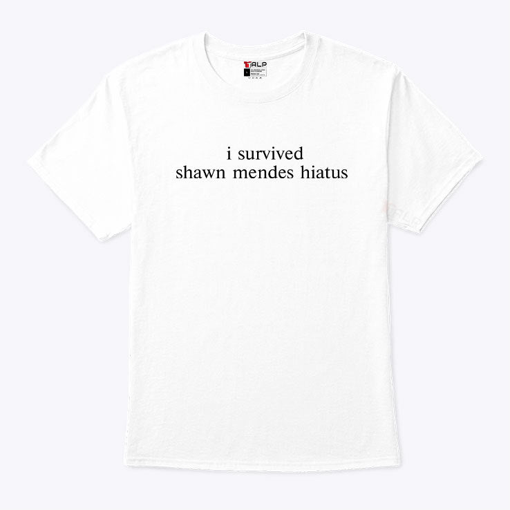 I Survived Shawn Mendes Hiatus Shirt