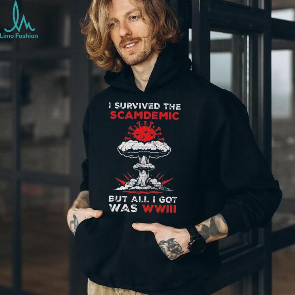 I Survived The Scamdemics But All I Got Was WWIII Sarcastic T Shirt