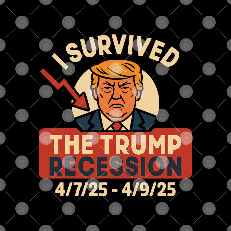 I Survived The Trump Recession 4/7/25 – 4/9/25 T Shirt
