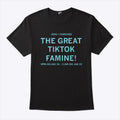 I Survived the Great TikTok Famine T Shirt