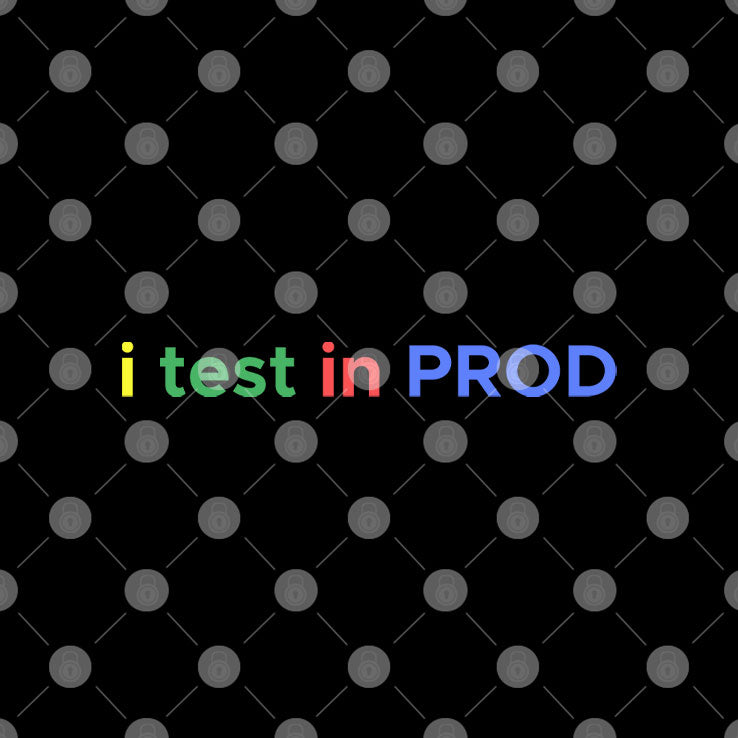 I Test In Prod Coding Funny Humor Joke Developer Engineer T Shirt