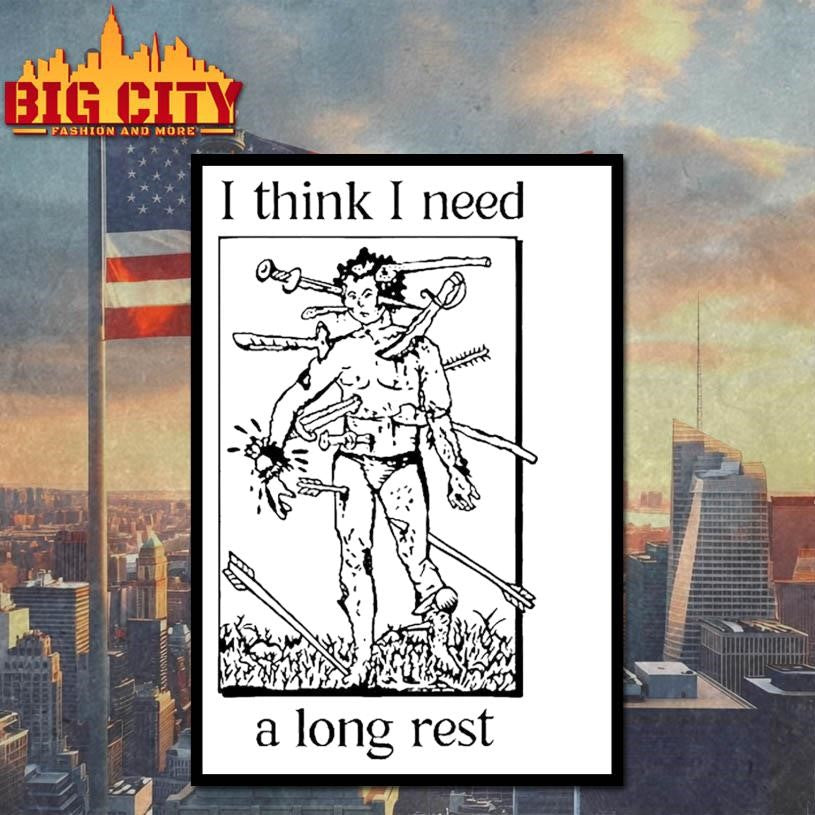 I Think I Need A Long Rest Shirt