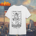 I Think I Need A Long Rest Shirt