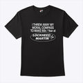 I Threw Away My Moral Compass To Make 90K Year At Lockheed Martin Shirt