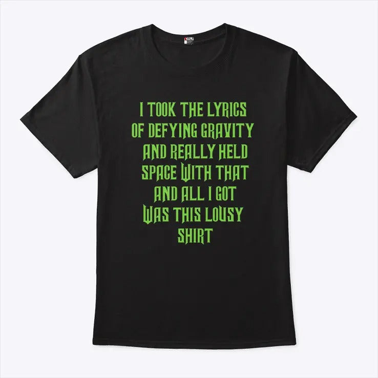 I Took The Lyrics Of Defying Gravity And Really Held Space With That Shirt
