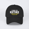 I Tried To Retire But Now I Work For My Wife Hat
