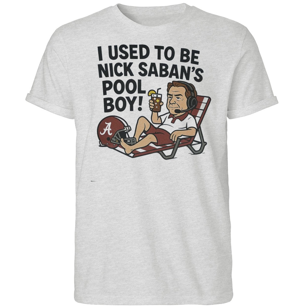 I Used To Be Nick Saban’s Pool Boy Shirt